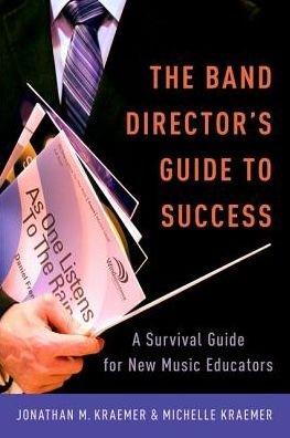 Cover for Kraemer, Jonathan M. (Director of Bands, Director of Bands, Pampa ISD, Pampa TX) · The Band Director's Guide to Success: A Survival Guide for New Music Educators (Taschenbuch) (2016)