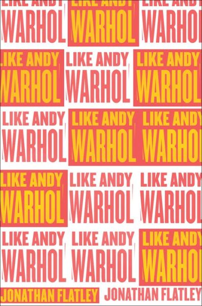 Cover for Jonathan Flatley · Like Andy Warhol (Paperback Book) (2023)