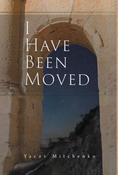 Cover for Yacov Mitchenko · I Have Been Moved (Hardcover bog) (2019)