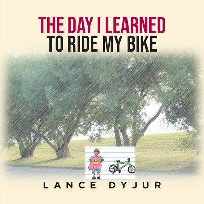 Cover for Lance Dyjur · The Day I Learned to Ride My Bike (Paperback Book) (2021)