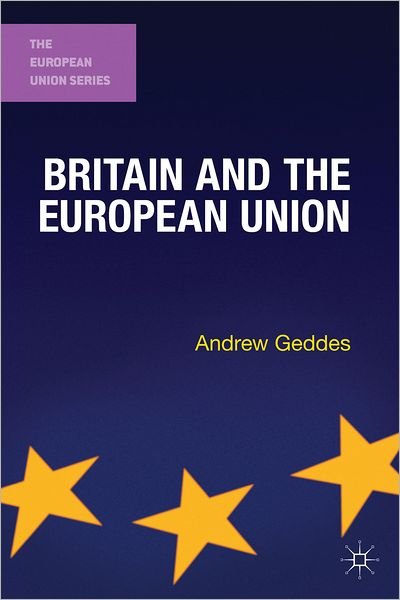Cover for Andrew Geddes · Britain and the European Union - The European Union Series (Hardcover Book) (2017)