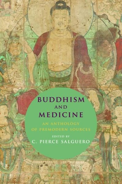 Cover for C. Pierce Salguero · Buddhism and Medicine: An Anthology of Premodern Sources (Hardcover Book) (2017)