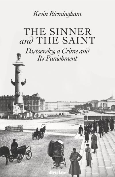 Cover for Kevin Birmingham · The Sinner and the Saint: Dostoevsky, a Crime and Its Punishment (Gebundenes Buch) (2021)