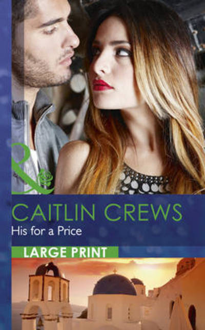 Cover for Caitlin Crews · His for a Price (Hardcover Book) [Large Type / Large Print edition] (2015)