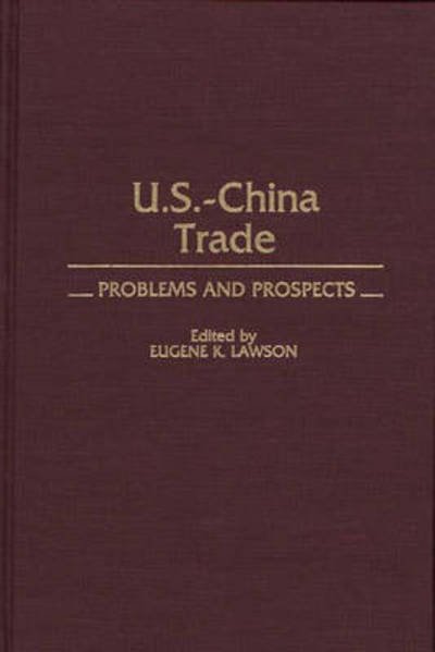 Cover for Eugene Lawson · US-China Trade: Problems and Prospects (Inbunden Bok) [First edition] (1988)