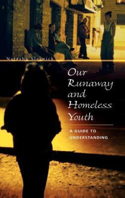 Cover for Natasha Slesnick · Our Runaway and Homeless Youth: A Guide to Understanding (Hardcover Book) (2004)