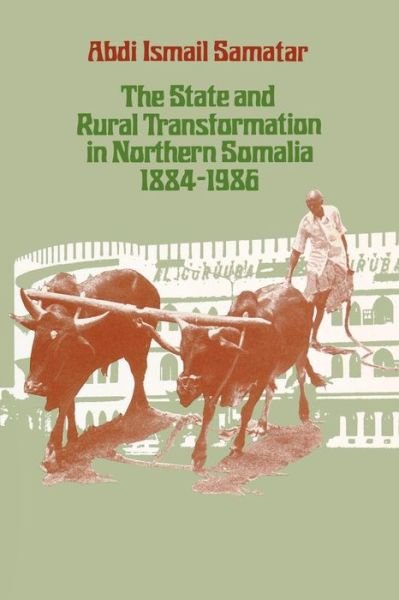 Cover for Abdi Ismail Samatar · The State and Rural Transformation in Northern Somalia, 1884-1986 (Pocketbok) (1989)