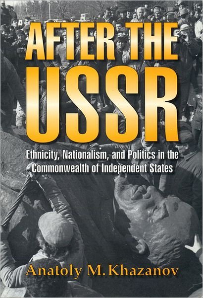 Cover for A.m. Khazanov · After the USSR: Ethnicity, Nationalism and Politics in the Commonwealth of Independent States (Paperback Book) [New edition] (1996)