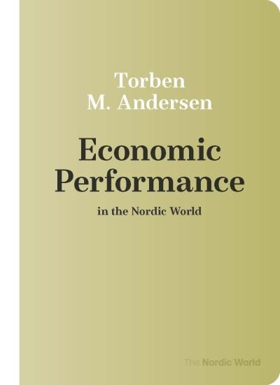 Economic Performance in the Nordic World - Torben M. Andersen - Bøger - University of Wisconsin Press - 9780299333942 - 31. august 2021
