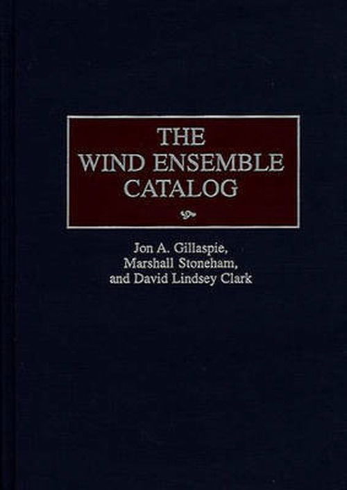 Cover for David L. Clark · The Wind Ensemble Catalog - Music Reference Collection (Hardcover Book) (1998)