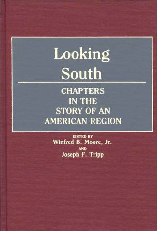 Cover for Winfred Moore · Looking South: Chapters in the Story of an American Region (Hardcover Book) (1989)