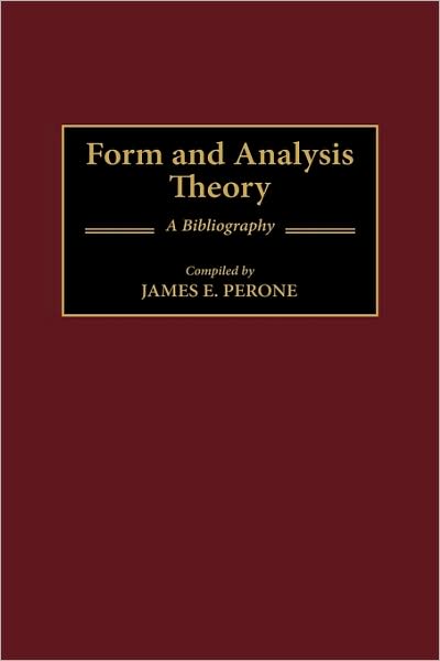 Cover for James E. Perone · Form and Analysis Theory: A Bibliography - Music Reference Collection (Hardcover Book) (1998)