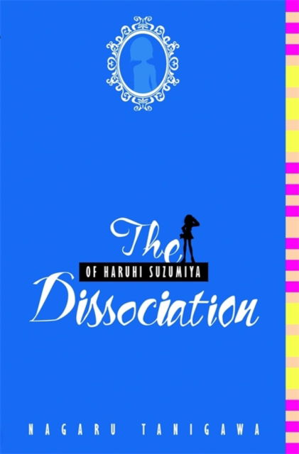 Cover for Nagaru Tanigawa · The Dissociation of Haruhi Suzumiya (light novel) (Paperback Book) (2013)