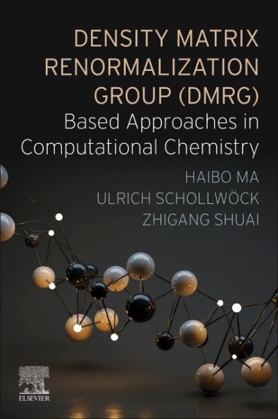Cover for Ma, Haibo (Professor of Theoretical Chemistry, School of Chemistry and Chemical Engineering, Nanjing University, China) · Density Matrix Renormalization Group (DMRG)-based Approaches in Computational Chemistry (Paperback Book) (2022)