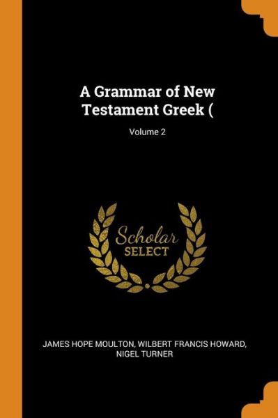 Cover for James Hope Moulton · A Grammar of New Testament Greek (; Volume 2 (Paperback Book) (2018)