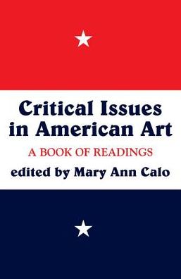 Cover for Mary Ann Calo · Critical Issues In American Art: A Book Of Readings (Hardcover Book) (2019)
