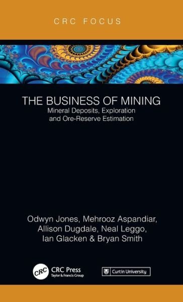 Cover for Ifan Odwyn Jones · The Business of Mining: Mineral Deposits, Exploration and Ore-Reserve Estimation (Volume 3) - The Business of Mining (Gebundenes Buch) (2019)