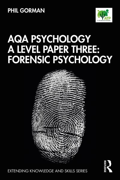 Cover for Phil Gorman · AQA Psychology A Level Paper Three: Forensic Psychology - Extending Knowledge and Skills (Paperback Book) (2020)