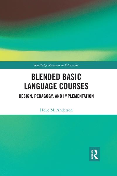 Cover for Hope Anderson · Blended Basic Language Courses: Design, Pedagogy, and Implementation - Routledge Research in Education (Paperback Book) (2021)