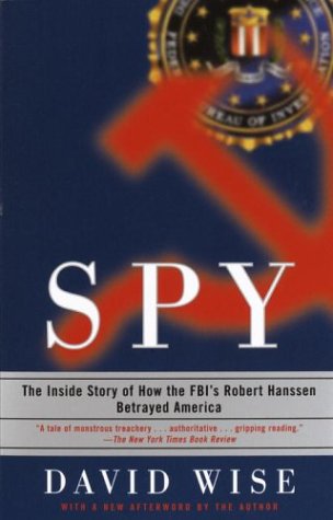 Cover for David Wise · Spy: the Inside Story of How the Fbi's Robert Hanssen Betrayed America (Paperback Book) (2003)