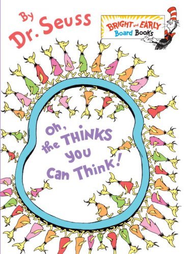 Oh, the Thinks You Can Think! - Bright & Early Board Books (TM) - Dr. Seuss - Kirjat - Random House Children's Books - 9780375857942 - tiistai 11. elokuuta 2009