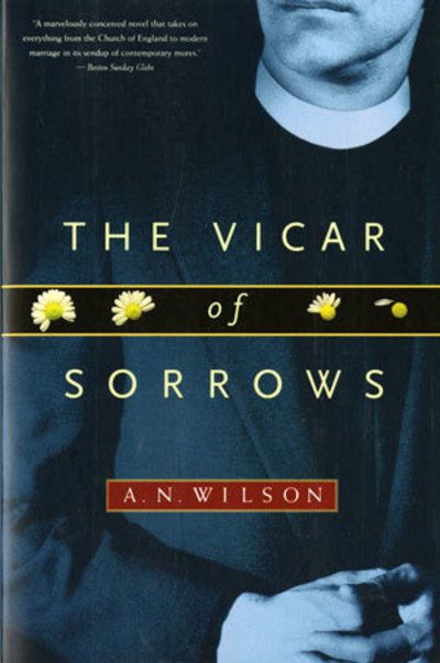 Cover for A. N. Wilson · The Vicar of Sorrows - A Novel (Hardcover Book) (1995)