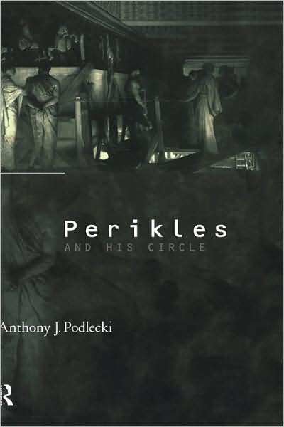 Cover for Podlecki, Anthony (University of British Columbia, Canada) · Perikles and his Circle (Innbunden bok) (1997)