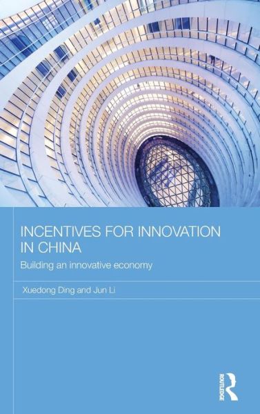 Cover for Ding, Xuedong (Ministry of Finance, China) · Incentives for Innovation in China: Building an Innovative Economy - Routledge Contemporary China Series (Hardcover Book) (2015)