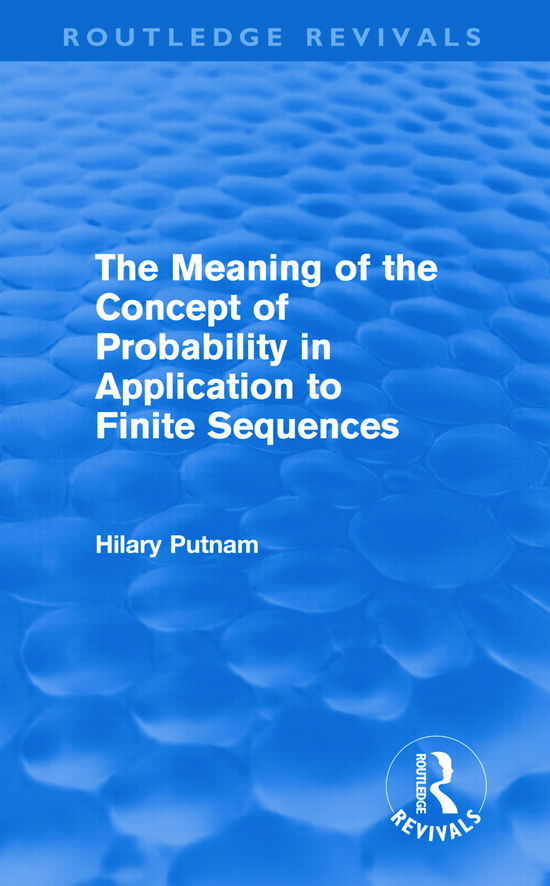 Cover for Hilary Putnam · The Meaning of the Concept of Probability in Application to Finite Sequences (Routledge Revivals) - Routledge Revivals (Hardcover Book) (2011)