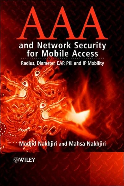 Cover for Nakhjiri, Madjid (Motorola, USA) · AAA and Network Security for Mobile Access: Radius, Diameter, EAP, PKI and IP Mobility (Hardcover bog) (2005)