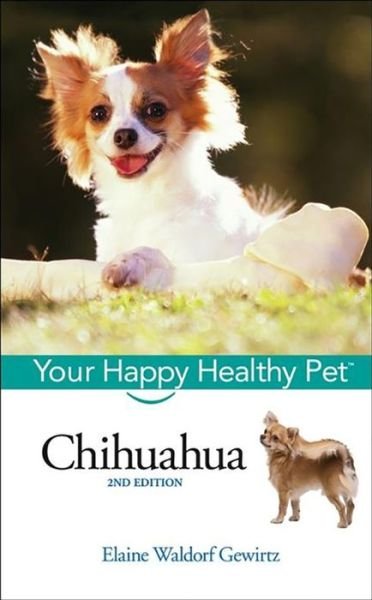 Cover for Elaine Waldorf Gewirtz · Chihuahua: Your Happy Healthy Pet - Happy Healthy Pet (Hardcover Book) [2 Rev edition] (2006)