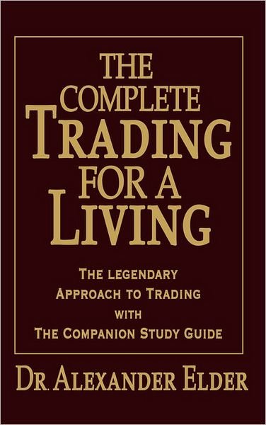 The Complete Trading for a Living: the Legendary Approach to Trading with the Companion Study Guide - Alexander Elder - Libros - Wiley - 9780470040942 - 3 de mayo de 2006