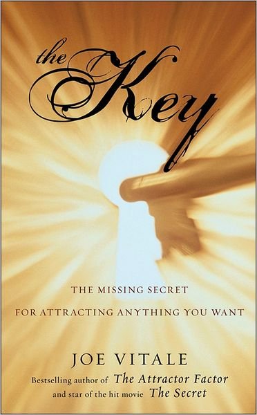 Cover for Vitale, Joe (Hypnotic Marketing, Inc., Wimberley, TX) · The Key: The Missing Secret for Attracting Anything You Want (Paperback Book) (2009)