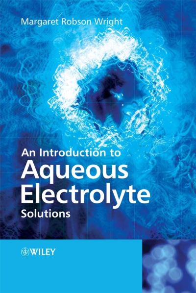 Cover for Wright, Margaret Robson (St. Andrews University, UK) · An Introduction to Aqueous Electrolyte Solutions (Paperback Book) (2007)