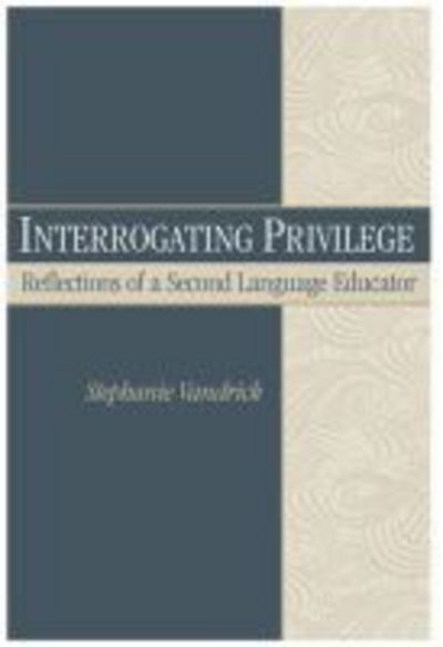 Cover for Stephanie Vandrick · Interrogating Privilege: Reflections of a Second Language Educator (Paperback Book) (2009)