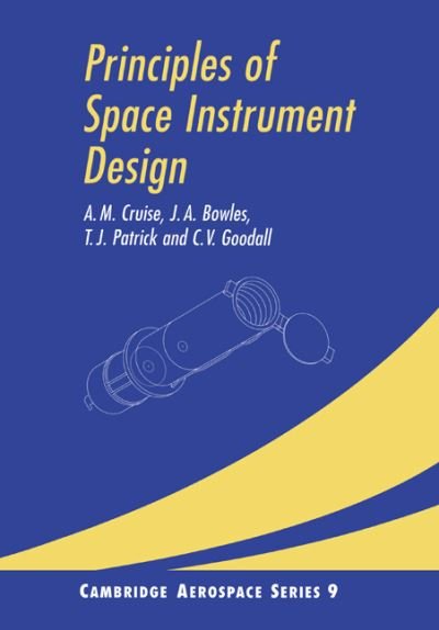 Cover for Cruise, A. M. (University of Birmingham) · Principles of Space Instrument Design - Cambridge Aerospace Series (Pocketbok) (2006)