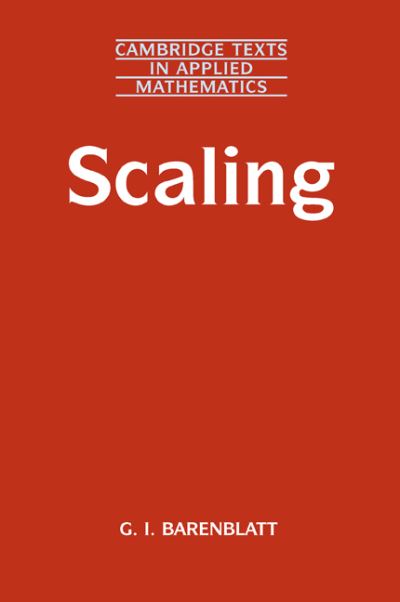 Cover for Barenblatt, Grigory Isaakovich (University of California, Berkeley) · Scaling - Cambridge Texts in Applied Mathematics (Paperback Book) (2003)