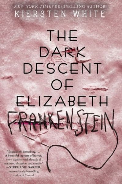 Cover for Kiersten White · The Dark Descent of Elizabeth Frankenstein (Hardcover Book) (2018)