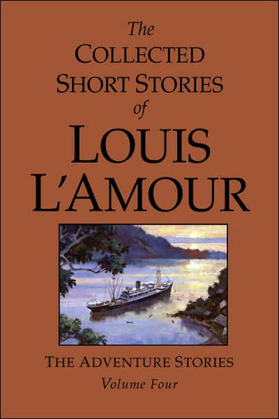 Cover for Louis L'Amour · The Collected Short Stories of Louis L'Amour, Volume 4: The Adventure Stories (Hardcover Book) (2006)