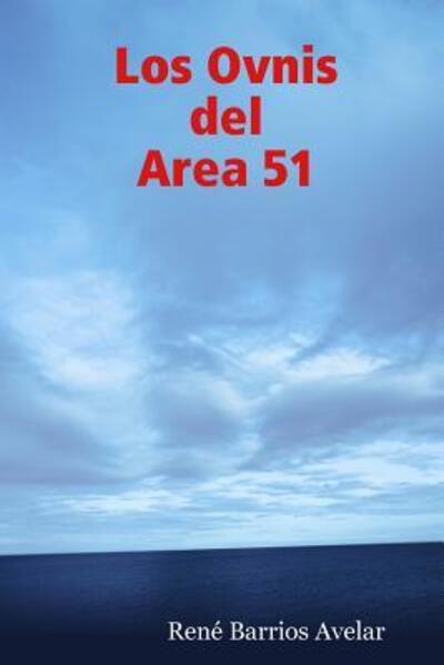 Cover for Poeta y Escritor Rene Barrios Avelar · Los Ovnis Del Area 51 (Paperback Book) (2008)