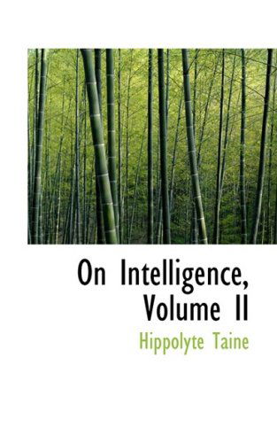 Cover for Hippolyte Taine · On Intelligence, Volume II (Paperback Book) (2008)