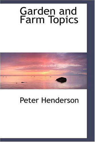 Cover for Peter Henderson · Garden and Farm Topics (Pocketbok) (2008)