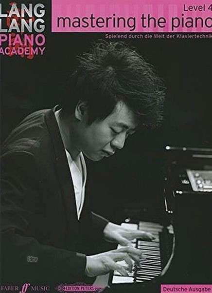 Lang Lang Piano Academy: mastering the piano level 4 (Deutsche Ausgabe) - Lang Lang Piano Academy - Lang Lang - Bøger - Faber Music Ltd - 9780571538942 - 19. november 2014