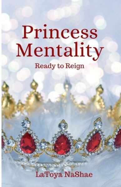 Cover for LaToya NaShae · Princess Mentality : Ready to Reign (Paperback Book) (2020)