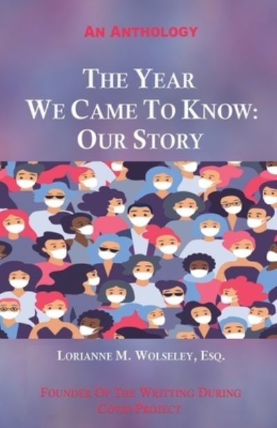 Cover for Lorianne Melissa Wolseley Esq · The Year We Came to Know (Paperback Book) (2021)