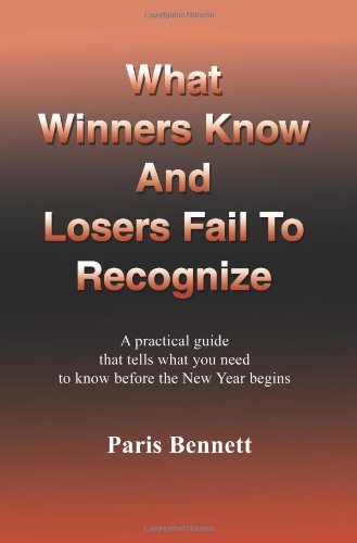 Cover for Paris Bennett · What Winners Know and Losers Fail to Recognize:: a Practical Guide That Tells What You Need to Know Before the New Year Begins (Paperback Bog) (2002)