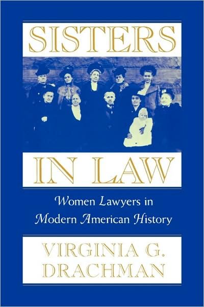 Cover for Virginia G. Drachman · Sisters In Law: Women Lawyers in Modern American History (Paperback Book) (2001)