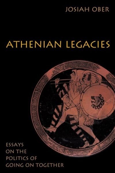 Cover for Josiah Ober · Athenian Legacies: Essays on the Politics of Going On Together (Paperback Book) (2007)