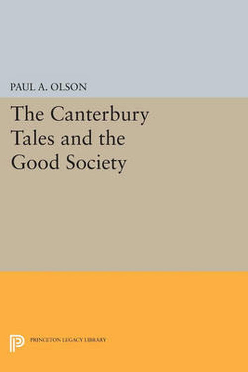 Cover for Paul A. Olson · The CANTERBURY TALES and the Good Society - Princeton Legacy Library (Paperback Book) (2014)