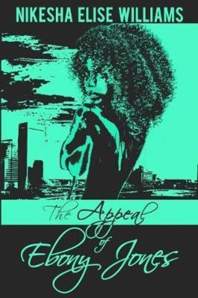 Cover for Nikesha Elise Williams · The Appeal of Ebony Jones (Paperback Book) (2018)